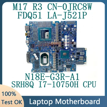 Для материнской платы ноутбука DELL M17 R3 CN-0JRC8W 0JRC8W JRC8W FDQ51 LA-J521P W/ SRH8Q I7-10750H CPU N18E-G3R-A1 RTX2080 100% протестировано